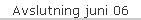 Avslutning juni 06